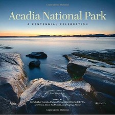 ACADIA NATIONAL PARK: A CENTENNIAL CELEBRATION By Blagden Tom Jr. & David VG