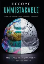 Become Unmistakable : Start the Journey from Commodity to Oddity, Hardcover b...