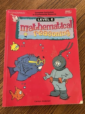 Mathematical Reasoning Level E Grade 4 Carolyn Anderson Critical Thinking Co