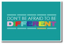 NEW POSTER - Don't Be Afraid To Be Different - School Motivational Classroom