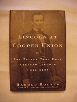 LINCOLN at COOPER UNION, SPEECH MADE ABRAHAM LINCOLN PRESIDENT by ...