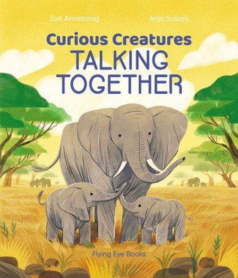 Curious Creatures Talking Together von Armstrong, Zoe [gebunden]