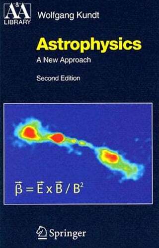 Astrophysics: A New Approach by Wolfgang Kundt: New