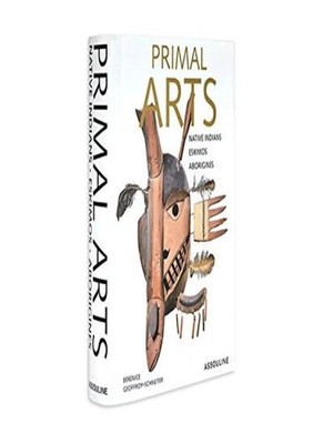 Primal Arts: Native Indians; Eskimos; Aborigines,Berenice Geoffr