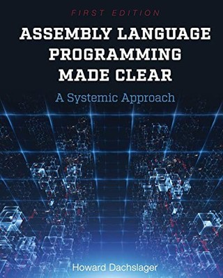 Assembly Language Programming Made Clear: A Systemic Approach [Paperback] Dachs