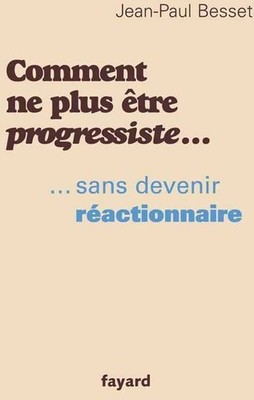 Wie man nicht mehr progressiv ist... ... - Jean-Paul Besset - V241260