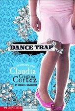 Dance Trap: The Complicated Life of Claudia Cristina Cortez by Gallagher, Diana