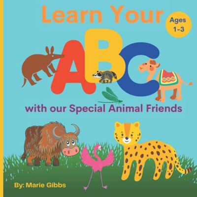 Learn Your ABC with our Special Animal Friends: Fun Animal Facts From A thru ...