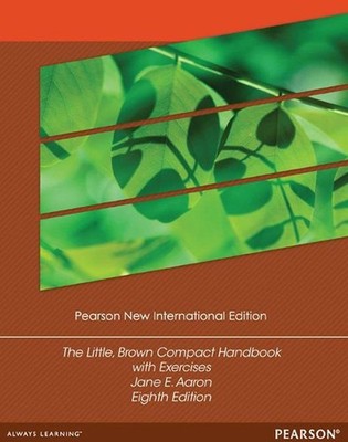 Little, Brown Compact Handbook with Exercises, The: Pearson New International Ed