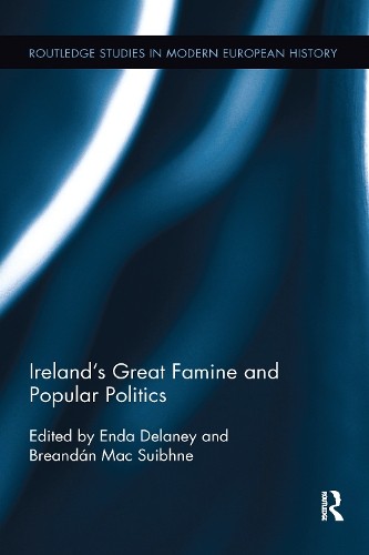 Ireland's Great Famine and Popular Politics by Enda Delaney, ... - 9781032098197
