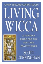 Living Wicca: A Further Guide for the Solitary... by Cunningham,