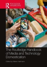 The Routledge Handbook of Media and Technology Domestication by Maren Hartmann P
