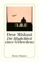 Die MöGlichkeit Eines Verbrechens | Mishani, Dror | Kartoniert | 9783257246872