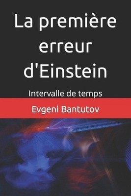La premire erreur d'Einstein: Intervalle de temps by Evgeni Bantutov Paperback B