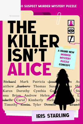 The Killer Isn'T Alice: the 46,600 Suspect Murder Mystery Puzzle