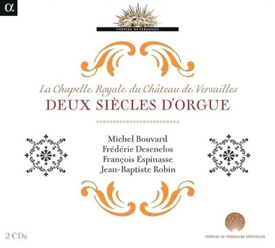 Audio Cd - Chapelle Royale Du Chateau (La) - Deux Siecles D'Orgue  - Alpha Class