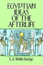 Egyptian Ideas of the Afterlife by Budge, E. A. Wallis