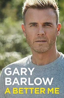 A Better Me: The Sunday Times Number 1 Bestseller,Gary Barlow- 9781911600985