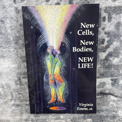 New Cells New Bodies NEW LIFE Virginia Essene New Age Spiritual Metaphysical