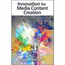 Innovation for Media Content Creation : Tools and Strategies for Delivering S...
