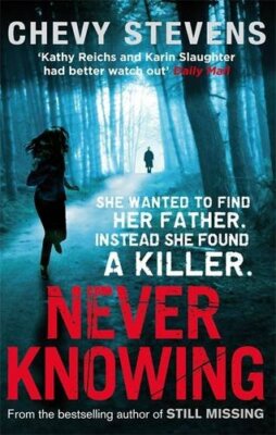 Never Knowing By Chevy Stevens. 9780751545685