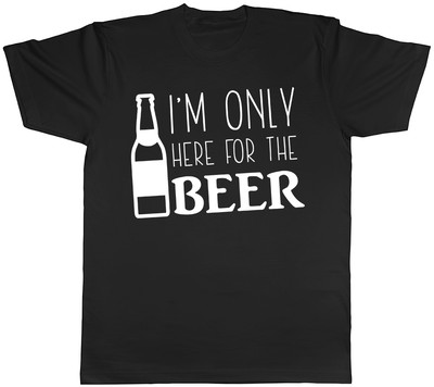 I'm Only Here for the Beer Herren Damen Unisex Tee T-Shirt