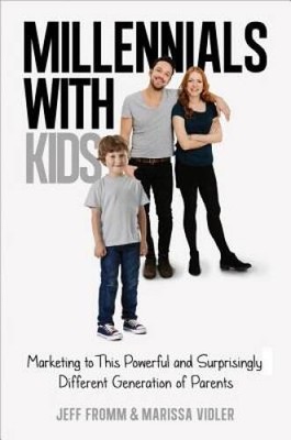Millennials with Kids: Marketing to This Powerful and Surprisingly Differ - GOOD