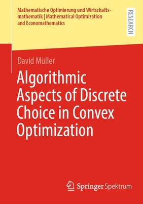Algorithmic Aspects Of Discrete Choice In Convex Optimization