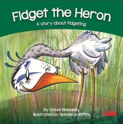 Fidget the Heron: A story about fidgeting (Birds Behaving Badly), Blakesley..