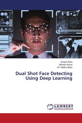 Suresh Dara (u. a.) | Dual Shot Face Detecting Using Deep Learning | Taschenbuch