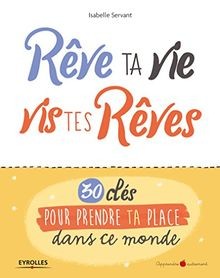 Rêve ta vie, vis tes rêves : 30 clés pour prendre ta pla... | Buch | Zustand gut