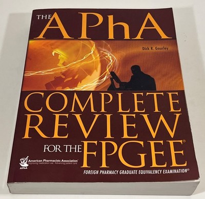 The APhA Complete Review for the FPGEE  : Foreign Pharmacy Graduate Equivalency