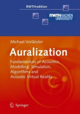Auralization: Fundamentals of Acoustics, Modelling, Simulation, Algorithms and