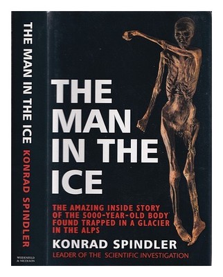 Spindler, Konrad The Man IN The Ice: The Preserved Body Of A Neolithic Man Reve