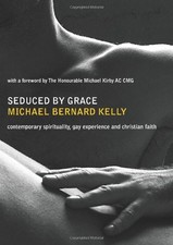 SEDUCED BY GRACE: CONTEMPORARY SPIRITUALITY, GAY By Michael Bernard Kelly *VG+*