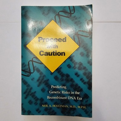 Proceed with Caution: Predicting Genetic Risks in the Recombinant DNA Era