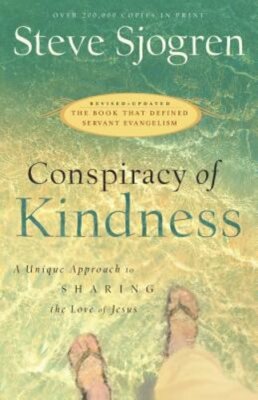 Conspiracy of Kindness: A Unique Approach to Sharing the Love of Jesus: New