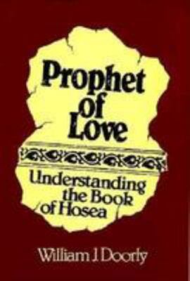 Prophet of Love: Understanding the Book of Hosea by William J. Doorley