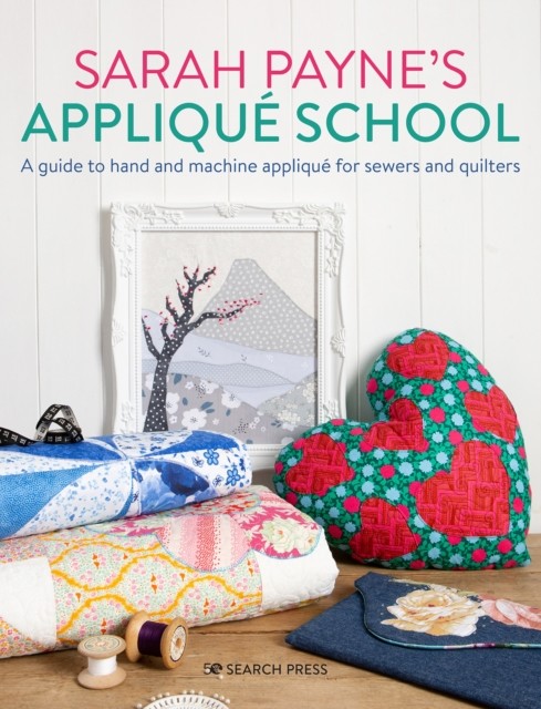 Sarah Payne’s Applique School by Sarah Payne (Paperback Book)