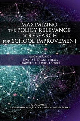 Maximizing the Policy Relevance of Research for School Improv... - 9781648022470