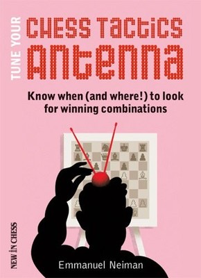 Tune Your Chess Tactics Antenna: Know When (and where!) to Look for Winning ...