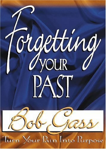 Forgetting Your Past By Bob Gass