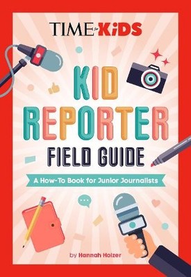 Hannah Rose Holzer TIME for Ki TIME for Kids: Kid Reporter Field Gui (Paperback)