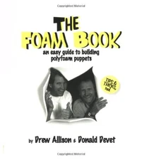 THE FOAM BOOK : AN EASY GUIDE TO BUILDING POLYFOAM PUPPETS By Donald Devet VG