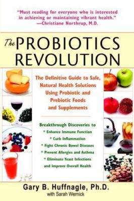 Probiotics Revolution : The Definitive Guide to Safe, Natural Health Solution...