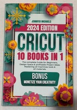 CRICUT: 10 Books in 1: Complete Guide for Beginners Profitable Project Ideas NEW