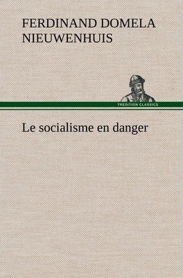 Le socialisme en danger Ferdinand Domela Nieuwenhuis