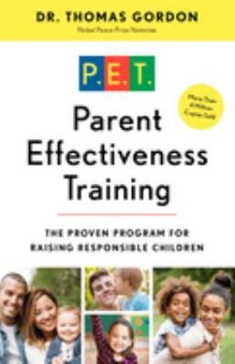Parent Effectiveness Training : The Proven Program for Raising Re