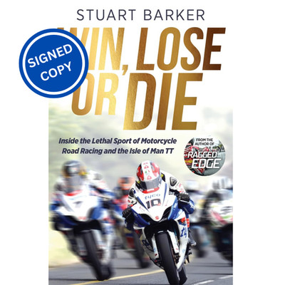 Signed Book - Win, Lose or Die by Stuart Barker MotoGP Isle of Man TT 1st Print