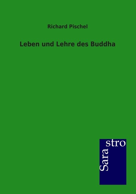 Leben und Lehre des Buddha Richard Pischel